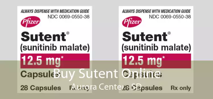 Buy Sutent Online Aurora Center - SD